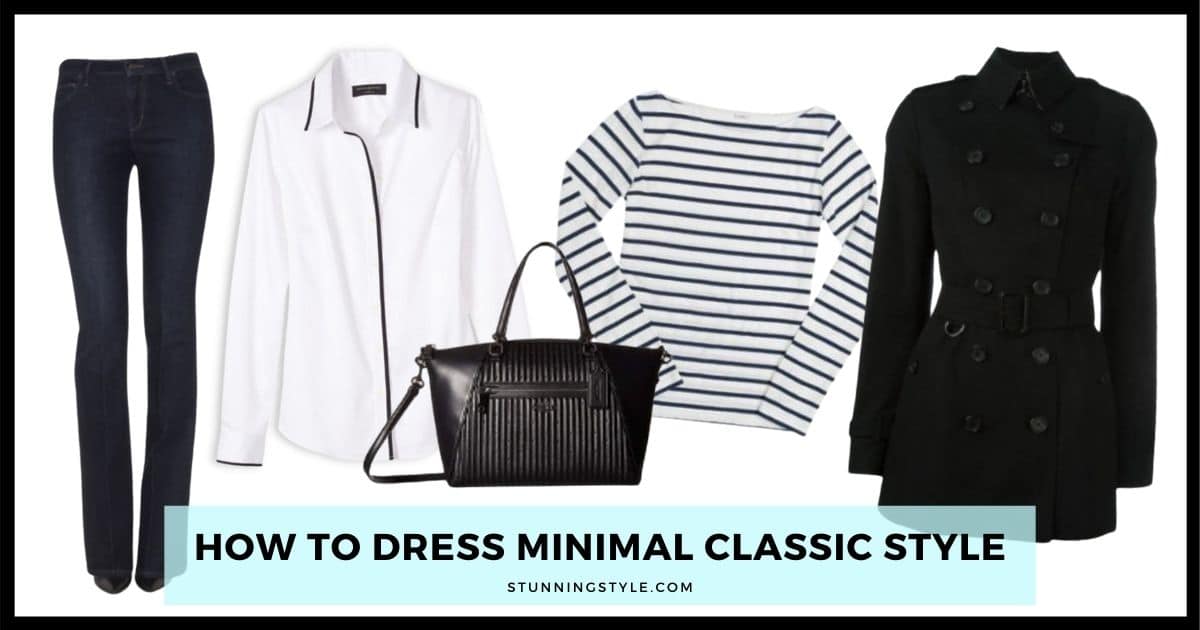 How To Dress Minimal Classic Style - Stunning Style