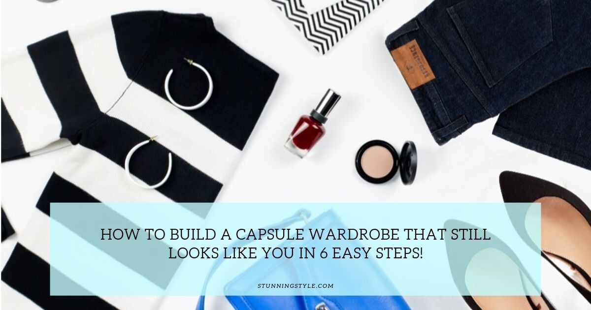 How To Build A Capsule Wardrobe That Still Looks Like You In 6