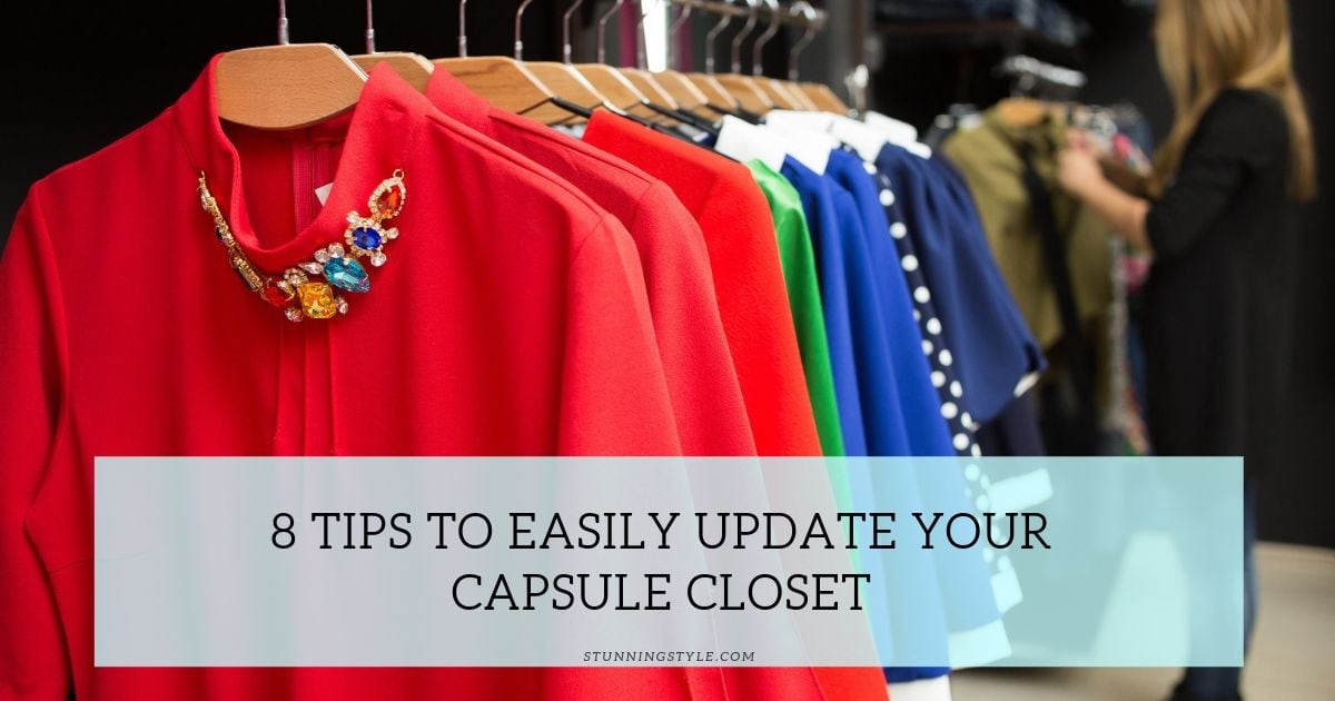 8 Tips to Easily Update Your Capsule Closet Each Season - Stunning Style